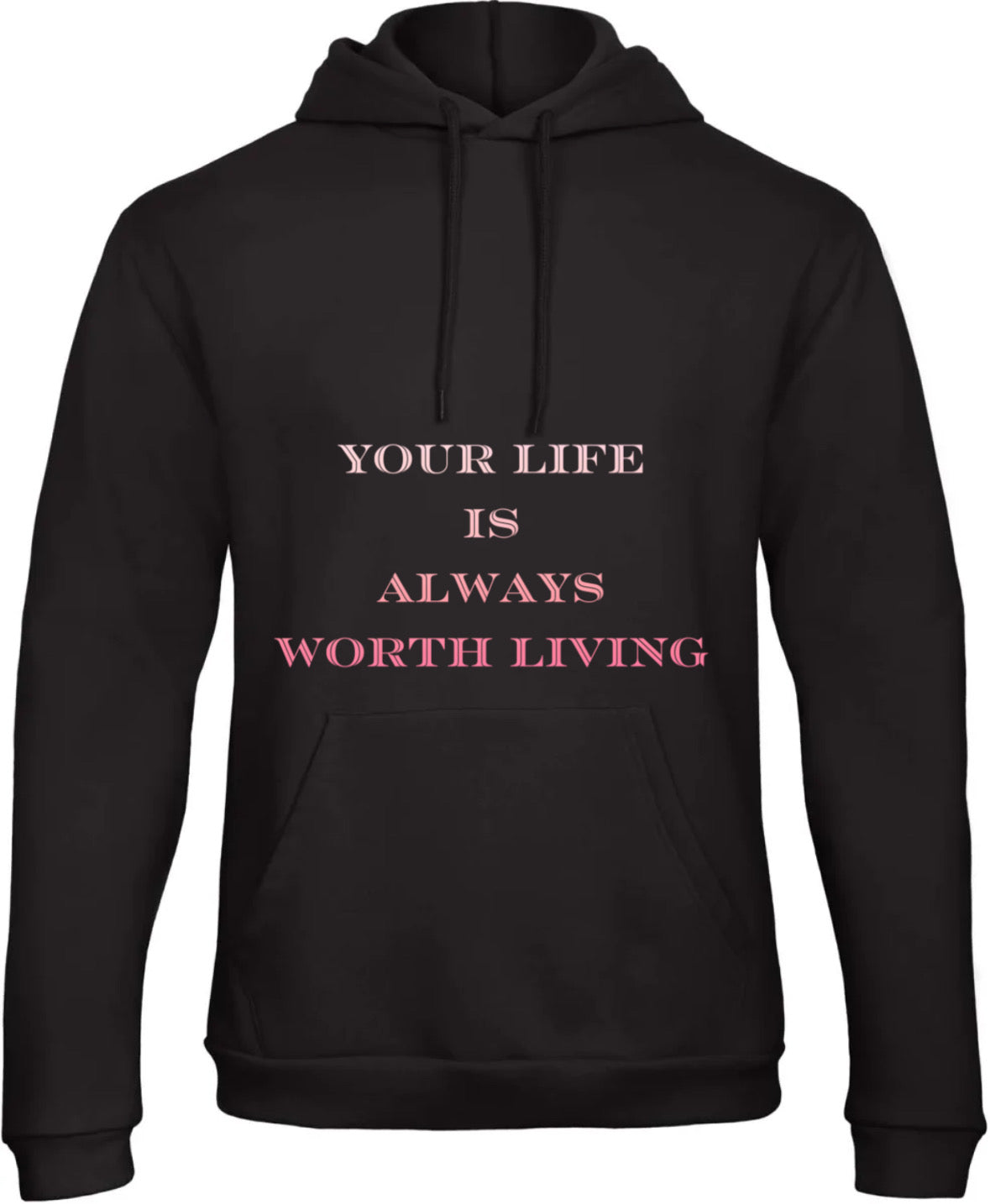 Hoodie black "your life is always worth living"