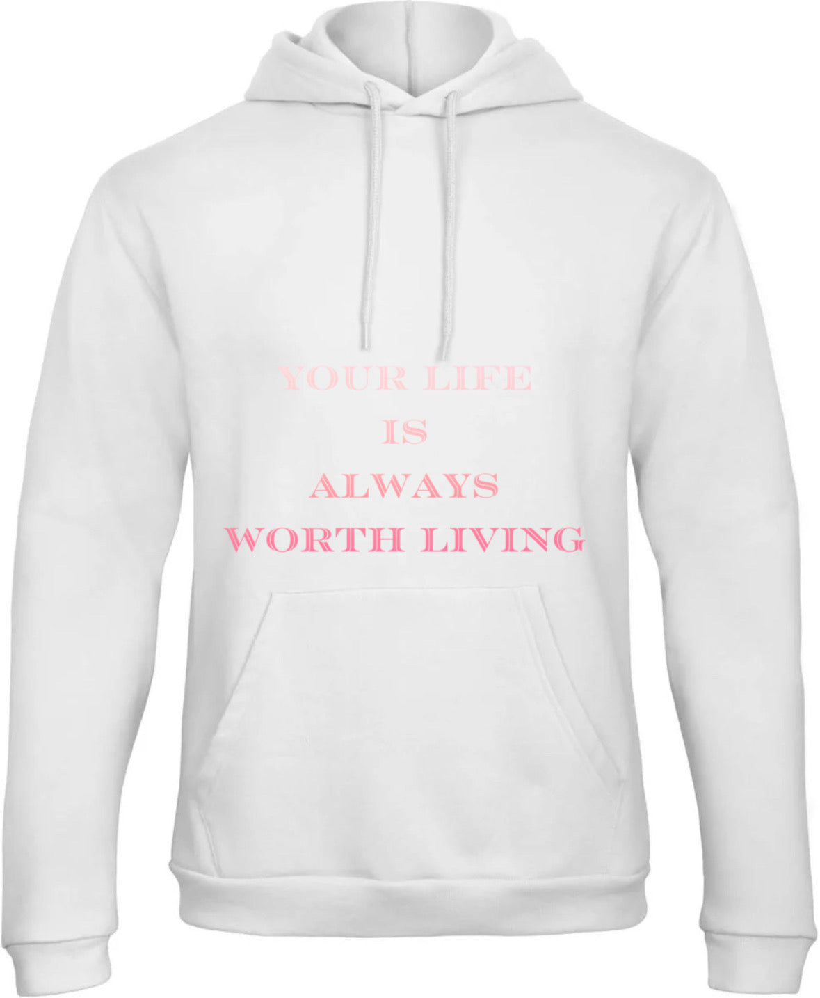 Hoodie white "your life is always worth living"